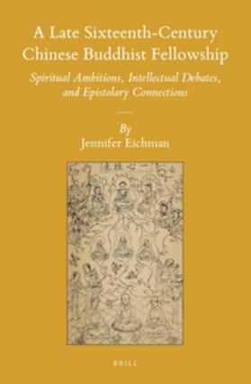 Eichman |  A Late Sixteenth-Century Chinese Buddhist Fellowship | Buch |  Sack Fachmedien