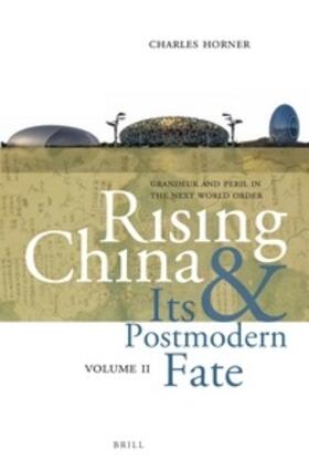Horner |  Rising China and Its Postmodern Fate, Volume II | Buch |  Sack Fachmedien