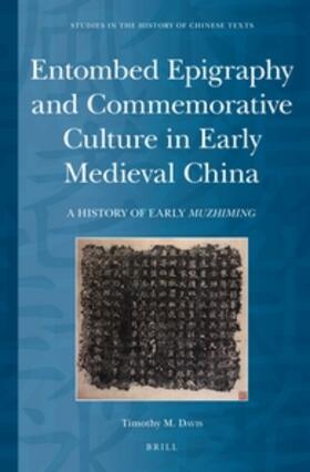 Davis |  Entombed Epigraphy and Commemorative Culture in Early Medieval China | Buch |  Sack Fachmedien