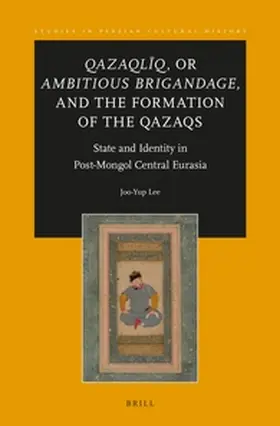 Lee |  Qazaqlïq, or Ambitious Brigandage, and the Formation of the Qazaqs | Buch |  Sack Fachmedien