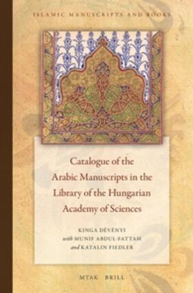 Dévényi / Abdul-Fattah / Fiedler |  Catalogue of the Arabic Manuscripts in the Library of the Hungarian Academy of Sciences | Buch |  Sack Fachmedien