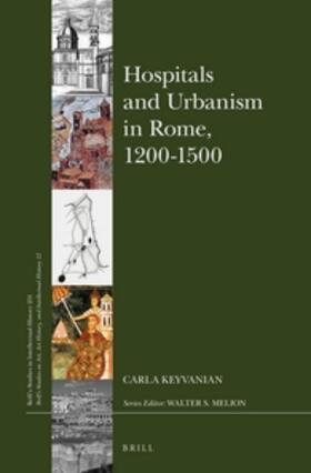 Keyvanian |  Hospitals and Urbanism in Rome, 1200-1500 | Buch |  Sack Fachmedien
