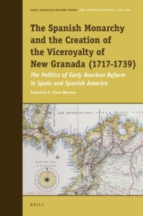 Eissa-Barroso |  The Spanish Monarchy and the Creation of the Viceroyalty of New Granada (1717-1739) | Buch |  Sack Fachmedien