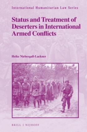Niebergall-Lackner |  Status and Treatment of Deserters in International Armed Conflicts | Buch |  Sack Fachmedien