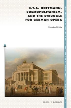 Markx |  E. T. A. Hoffmann, Cosmopolitanism, and the Struggle for German Opera | Buch |  Sack Fachmedien