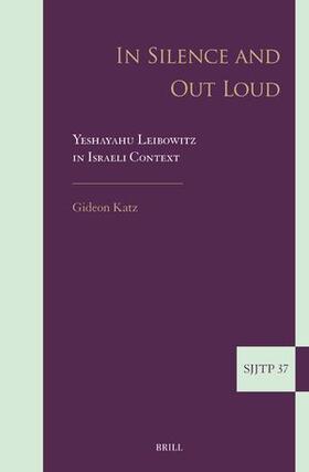 Katz |  In Silence and Out Loud: Yeshayahu Leibowitz in Israeli Context | Buch |  Sack Fachmedien