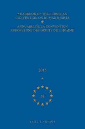  Yearbook of the European Convention on Human Rights/Annuaire de la Convention Eurépeenne Des Droits de l'Homme, Volume 58 (2015) | Buch |  Sack Fachmedien