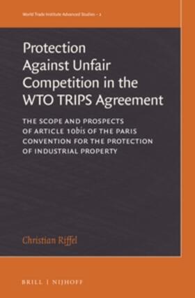 Riffel |  The Protection Against Unfair Competition in the Wto Trips Agreement | Buch |  Sack Fachmedien