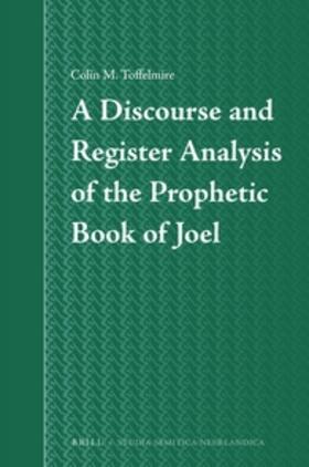 Toffelmire |  A Discourse and Register Analysis of the Prophetic Book of Joel | Buch |  Sack Fachmedien
