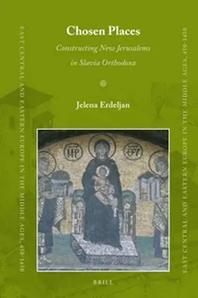 Erdeljan |  Chosen Places: Constructing New Jerusalems in Slavia Orthodoxa | Buch |  Sack Fachmedien