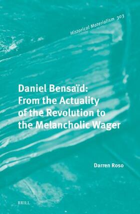 Roso |  Daniel Bensaïd: From the Actuality of the Revolution to the Melancholic Wager | Buch |  Sack Fachmedien