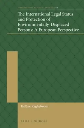 Ragheboom |  The International Legal Status and Protection of Environmentally-Displaced Persons: A European Perspective | Buch |  Sack Fachmedien