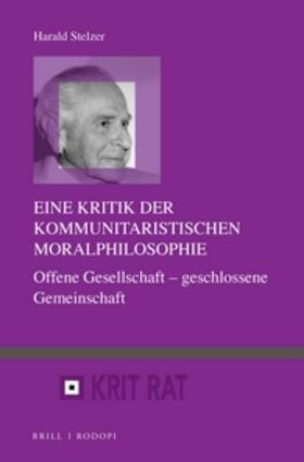 Stelzer |  Eine Kritik Der Kommunitaristischen Moralphilosophie: Offene Gesellschaft Geschlossene Gemeinschaft | Buch |  Sack Fachmedien