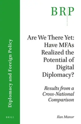 Manor |  Are We There Yet: Have Mfas Realized the Potential of Digital Diplomacy? | Buch |  Sack Fachmedien