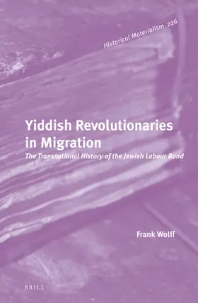 Wolff |  Yiddish Revolutionaries in Migration | Buch |  Sack Fachmedien