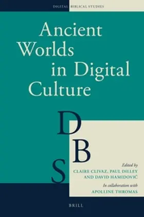 Clivaz / Dilley / Hamidovic |  Ancient Worlds in Digital Culture | Buch |  Sack Fachmedien