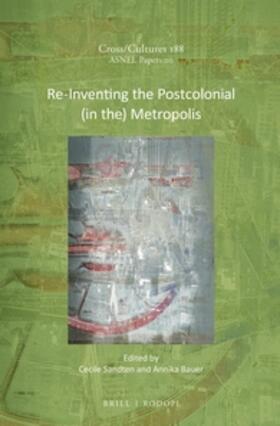 Sandten / Bauer |  Re-Inventing the Postcolonial (in The) Metropolis | Buch |  Sack Fachmedien