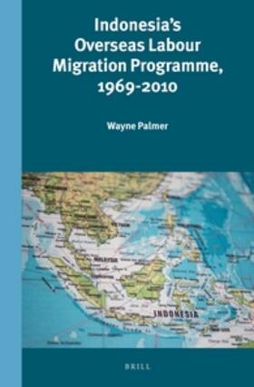 Palmer |  Indonesia's Overseas Labour Migration Programme, 1969-2010 | Buch |  Sack Fachmedien