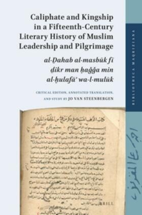 Steenbergen |  Caliphate and Kingship in a Fifteenth-Century Literary History of Muslim Leadership and Pilgrimage | Buch |  Sack Fachmedien