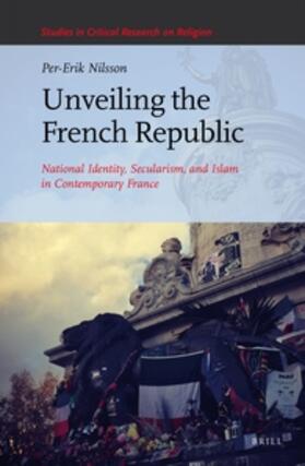 Nilsson |  Unveiling the French Republic: National Identity, Secularism, and Islam in Contemporary France | Buch |  Sack Fachmedien