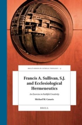 Canaris |  Francis A. Sullivan, S.J. and Ecclesiological Hermeneutics | Buch |  Sack Fachmedien