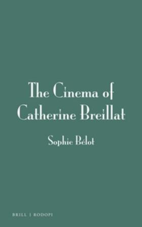 Bélot |  The Cinema of Catherine Breillat | Buch |  Sack Fachmedien
