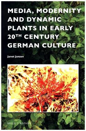 Janzen |  Media, Modernity and Dynamic Plants in Early 20th Century German Culture | Buch |  Sack Fachmedien