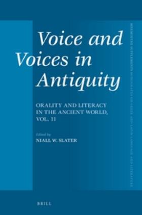 Slater |  Voice and Voices in Antiquity: Orality and Literacy in the Ancient World, Volume 11 | Buch |  Sack Fachmedien