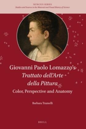 Tramelli |  Giovanni Paolo Lomazzo's Trattato Dell'arte Della Pittura: Color, Perspective and Anatomy | Buch |  Sack Fachmedien