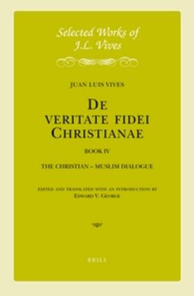 Vives / George |  J.L. Vives: de Veritate Fidei Christianae, Book IV | Buch |  Sack Fachmedien