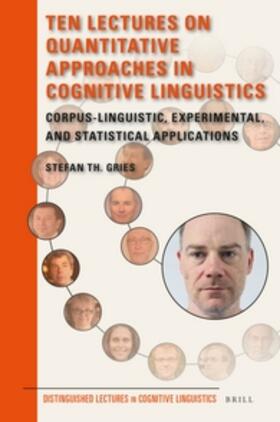 Gries | Ten Lectures on Quantitative Approaches in Cognitive Linguistics | Buch | 978-90-04-33621-6 | sack.de