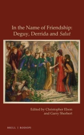Elson / Sherbert |  In the Name of Friendship: Deguy, Derrida and Salut | Buch |  Sack Fachmedien