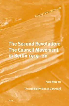 Weipert |  The Second Revolution: The Council Movement in Berlin 1919-20 | Buch |  Sack Fachmedien