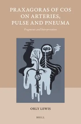 Lewis |  Praxagoras of Cos on Arteries, Pulse and Pneuma | Buch |  Sack Fachmedien