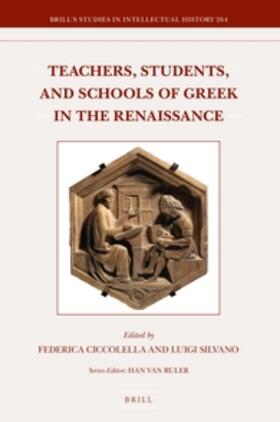 Ciccolella / Silvano |  Teachers, Students, and Schools of Greek in the Renaissance | Buch |  Sack Fachmedien
