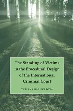 Bachvarova |  The Standing of Victims in the Procedural Design of the International Criminal Court | Buch |  Sack Fachmedien