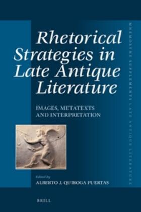  Rhetorical Strategies in Late Antique Literature: Images, Metatexts and Interpretation | Buch |  Sack Fachmedien