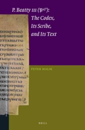 Malik |  P.Beatty III (P47): The Codex, Its Scribe, and Its Text | Buch |  Sack Fachmedien