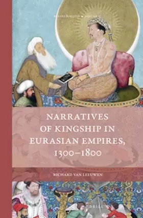 Leeuwen |  Narratives of Kingship in Eurasian Empires, 1300-1800 | Buch |  Sack Fachmedien