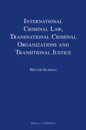 Olásolo |  International Criminal Law, Transnational Criminal Organizations and Transitional Justice | Buch |  Sack Fachmedien