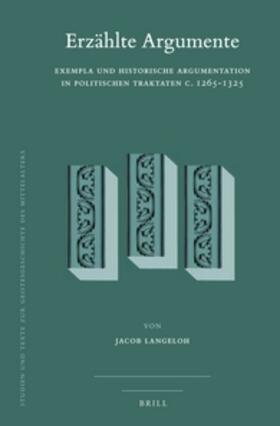 Langeloh |  Erzählte Argumente: Exempla und historische Argumentation in politischen Traktaten c. 1265-1325 | Buch |  Sack Fachmedien