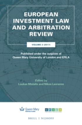 Mistelis / Lavranos |  European Investment Law and Arbitration Review: Volume 2 (2017), Published Under the Auspices of Queen Mary University of London and Efila | Buch |  Sack Fachmedien