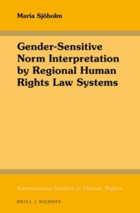 Sjöholm |  Gender-Sensitive Norm Interpretation by Regional Human Rights Law Systems | Buch |  Sack Fachmedien
