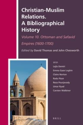  Christian-Muslim Relations. a Bibliographical History. Volume 10 Ottoman and Safavid Empires (1600-1700) | Buch |  Sack Fachmedien