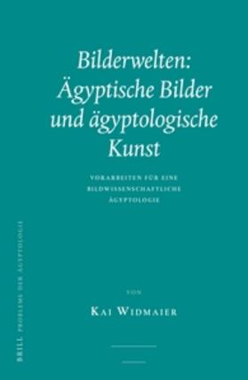 Widmaier | Bilderwelten: Ägyptische Bilder und ägyptologische Kunst | Buch | 978-90-04-34773-1 | sack.de