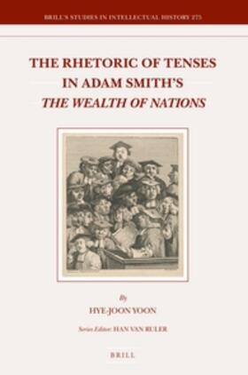 Yoon |  The Rhetoric of Tenses in Adam Smith's the Wealth of Nations | Buch |  Sack Fachmedien