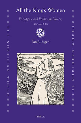 Rüdiger |  All the King's Women: Polygyny and Politics in Europe, 900-1250 | Buch |  Sack Fachmedien