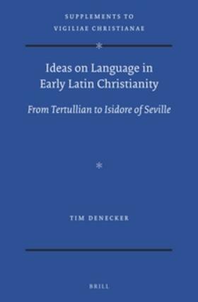 Denecker |  Ideas on Language in Early Latin Christianity | Buch |  Sack Fachmedien