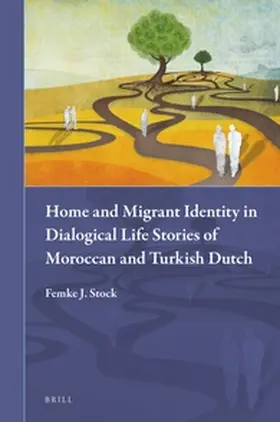 Stock |  Home and Migrant Identity in Dialogical Life Stories of Moroccan and Turkish Dutch | Buch |  Sack Fachmedien