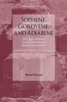 Marciak |  Sophene, Gordyene, and Adiabene | Buch |  Sack Fachmedien